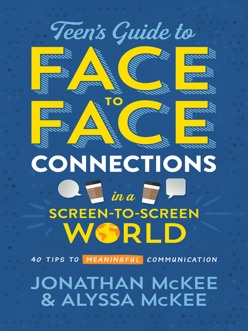 Title details for The Teen's Guide to Face-to-Face Connections in a Screen-to-Screen World by Jonathan McKee - Available